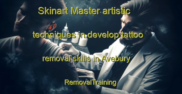 Skinart Master artistic techniques in develop tattoo removal skills in Avebury | RemovalTraining | RemovalClasses | SkinartTraining-Canada