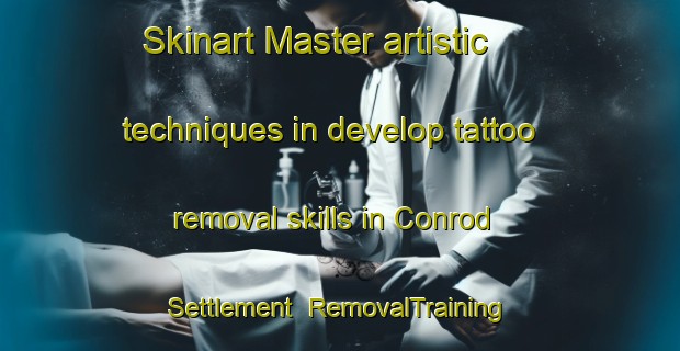 Skinart Master artistic techniques in develop tattoo removal skills in Conrod Settlement | RemovalTraining | RemovalClasses | SkinartTraining-Canada
