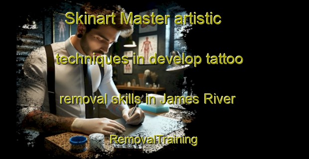 Skinart Master artistic techniques in develop tattoo removal skills in James River | RemovalTraining | RemovalClasses | SkinartTraining-Canada
