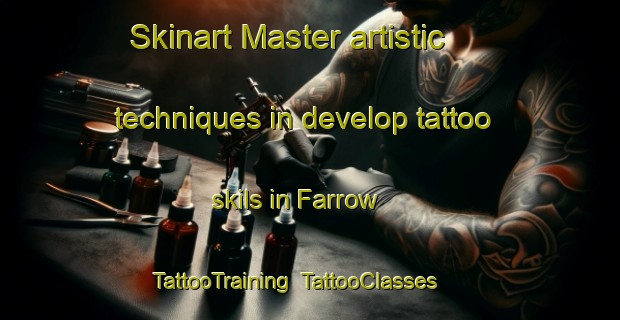 Skinart Master artistic techniques in develop tattoo skils in Farrow | TattooTraining | TattooClasses | SkinartTraining-Canada