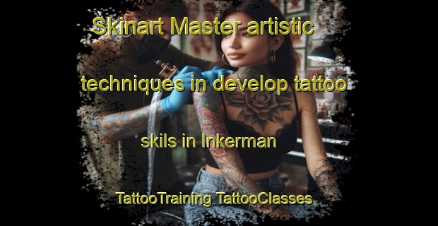 Skinart Master artistic techniques in develop tattoo skils in Inkerman | #TattooTraining #TattooClasses #SkinartTraining-Canada