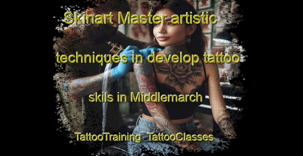 Skinart Master artistic techniques in develop tattoo skils in Middlemarch | TattooTraining | TattooClasses | SkinartTraining-Canada