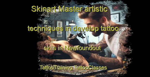 Skinart Master artistic techniques in develop tattoo skils in Newfoundout | #TattooTraining #TattooClasses #SkinartTraining-Canada