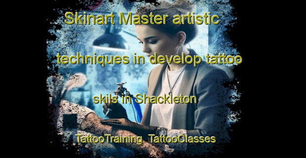Skinart Master artistic techniques in develop tattoo skils in Shackleton | TattooTraining | TattooClasses | SkinartTraining-Canada