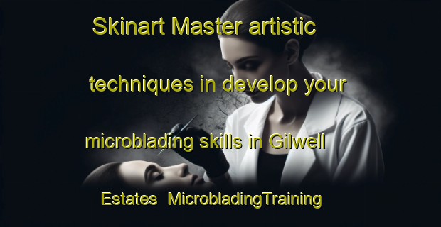 Skinart Master artistic techniques in develop your microblading skills in Gilwell Estates | MicrobladingTraining | MicrobladingClasses | SkinartTraining-Canada