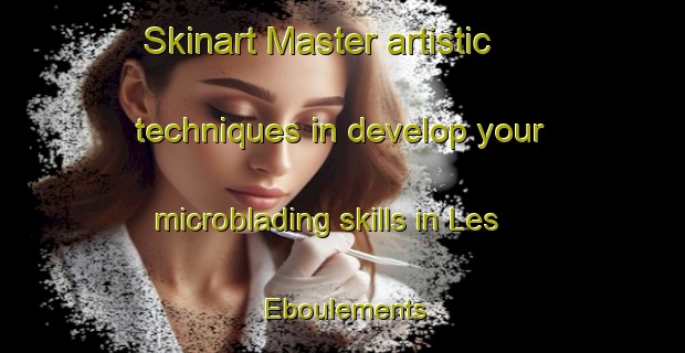 Skinart Master artistic techniques in develop your microblading skills in Les Eboulements | MicrobladingTraining | MicrobladingClasses | SkinartTraining-Canada