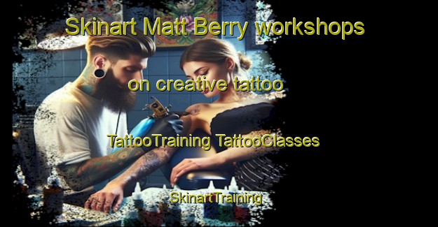 Skinart Matt Berry workshops on creative tattoo | #TattooTraining #TattooClasses #SkinartTraining-Canada