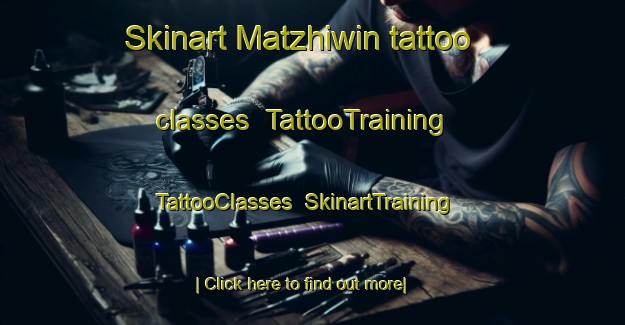Skinart Matzhiwin tattoo classes | TattooTraining | TattooClasses | SkinartTraining-Canada