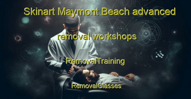 Skinart Maymont Beach advanced removal workshops | RemovalTraining | RemovalClasses | SkinartTraining-Canada