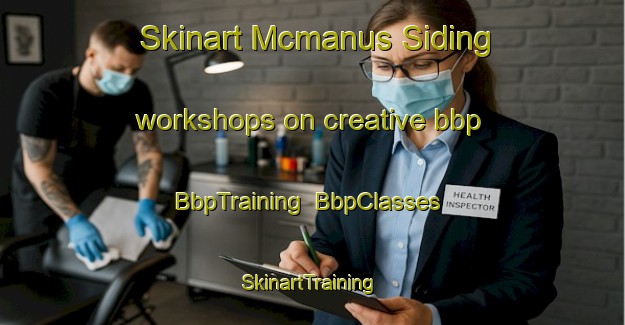 Skinart Mcmanus Siding workshops on creative bbp | BbpTraining | BbpClasses | SkinartTraining-Canada