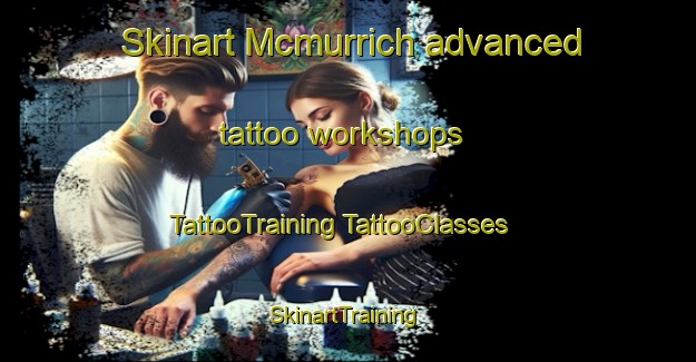 Skinart Mcmurrich advanced tattoo workshops | #TattooTraining #TattooClasses #SkinartTraining-Canada