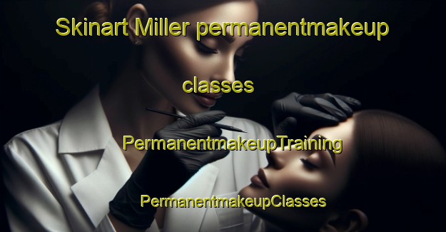 Skinart Miller permanentmakeup classes | #PermanentmakeupTraining #PermanentmakeupClasses #SkinartTraining-Canada