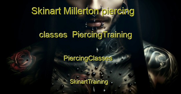 Skinart Millerton piercing classes | PiercingTraining | PiercingClasses | SkinartTraining-Canada