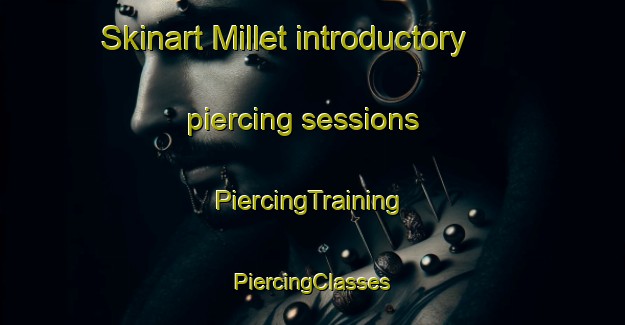 Skinart Millet introductory piercing sessions | #PiercingTraining #PiercingClasses #SkinartTraining-Canada