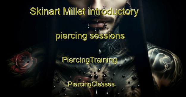Skinart Millet introductory piercing sessions | PiercingTraining | PiercingClasses | SkinartTraining-Canada