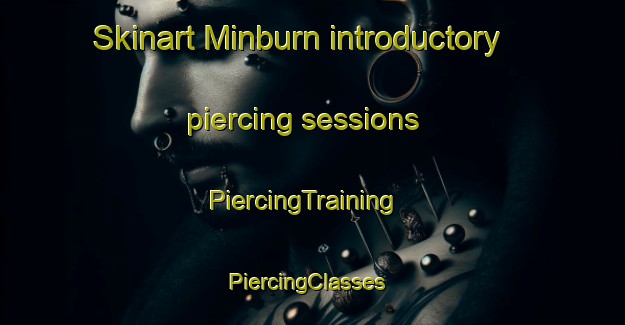 Skinart Minburn introductory piercing sessions | PiercingTraining | PiercingClasses | SkinartTraining-Canada