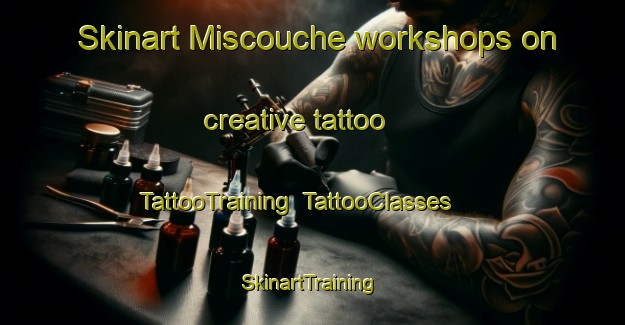 Skinart Miscouche workshops on creative tattoo | TattooTraining | TattooClasses | SkinartTraining-Canada