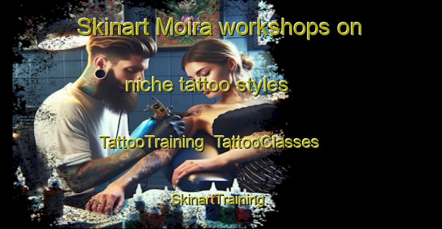 Skinart Moira workshops on niche tattoo styles | TattooTraining | TattooClasses | SkinartTraining-Canada