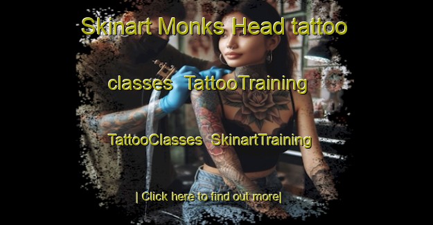 Skinart Monks Head tattoo classes | TattooTraining | TattooClasses | SkinartTraining-Canada
