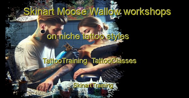 Skinart Moose Wallow workshops on niche tattoo styles | TattooTraining | TattooClasses | SkinartTraining-Canada