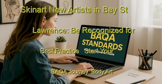 Skinart New Artists in Bay St Lawrence: Be Recognized for Best Practice - Start Your BAQA Journey | Body Art Qualification Authority | BAQA-Canada