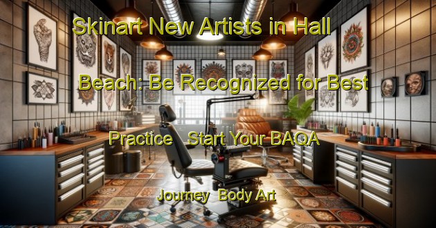 Skinart New Artists in Hall Beach: Be Recognized for Best Practice - Start Your BAQA Journey | Body Art Qualification Authority | BAQA-Canada