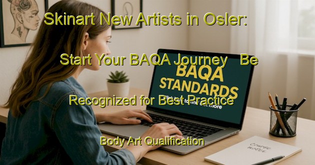 Skinart New Artists in Osler: Start Your BAQA Journey - Be Recognized for Best Practice | Body Art Qualification Authority | BAQA-Canada