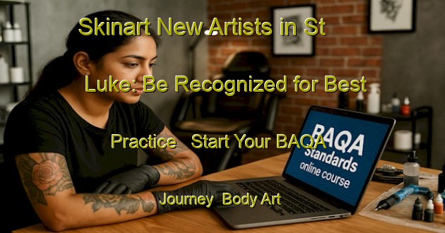 Skinart New Artists in St  Luke: Be Recognized for Best Practice - Start Your BAQA Journey | Body Art Qualification Authority | BAQA-Canada