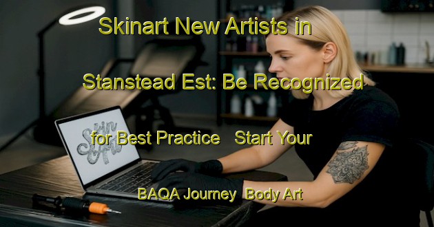 Skinart New Artists in Stanstead Est: Be Recognized for Best Practice - Start Your BAQA Journey | Body Art Qualification Authority | BAQA-Canada