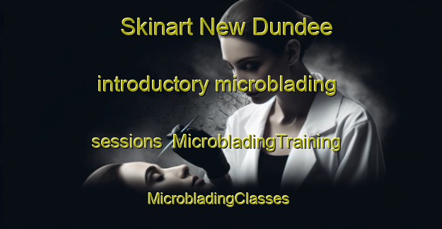 Skinart New Dundee introductory microblading sessions | MicrobladingTraining | MicrobladingClasses | SkinartTraining-Canada