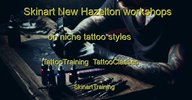 Skinart New Hazelton workshops on niche tattoo styles | TattooTraining | TattooClasses | SkinartTraining-Canada