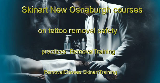 Skinart New Osnaburgh courses on tattoo removal safety practices | #RemovalTraining #RemovalClasses #SkinartTraining-Canada