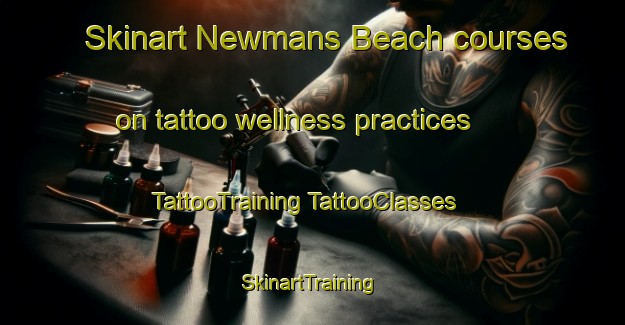 Skinart Newmans Beach courses on tattoo wellness practices | #TattooTraining #TattooClasses #SkinartTraining-Canada