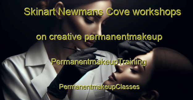 Skinart Newmans Cove workshops on creative permanentmakeup | PermanentmakeupTraining | PermanentmakeupClasses | SkinartTraining-Canada