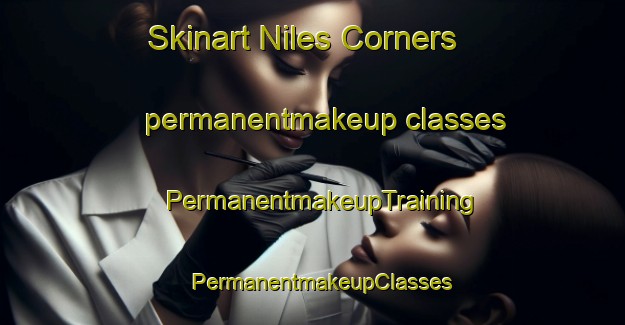 Skinart Niles Corners permanentmakeup classes | PermanentmakeupTraining | PermanentmakeupClasses | SkinartTraining-Canada