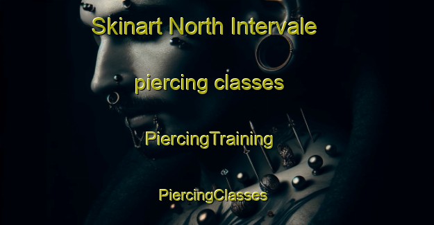 Skinart North Intervale piercing classes | PiercingTraining | PiercingClasses | SkinartTraining-Canada