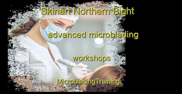 Skinart Northern Bight advanced microblading workshops | MicrobladingTraining | MicrobladingClasses | SkinartTraining-Canada
