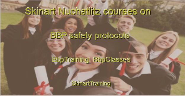 Skinart Nuchatlitz courses on BBP safety protocols | BbpTraining | BbpClasses | SkinartTraining-Canada