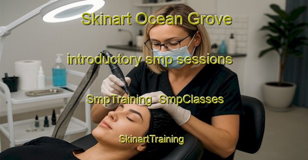 Skinart Ocean Grove introductory smp sessions | SmpTraining | SmpClasses | SkinartTraining-Canada