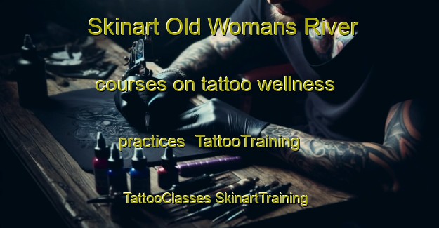 Skinart Old Womans River courses on tattoo wellness practices | #TattooTraining #TattooClasses #SkinartTraining-Canada