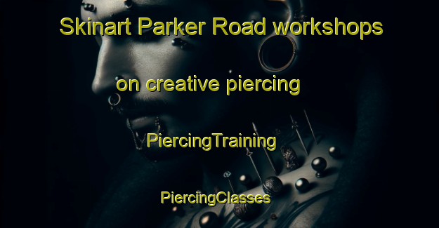 Skinart Parker Road workshops on creative piercing | PiercingTraining | PiercingClasses | SkinartTraining-Canada