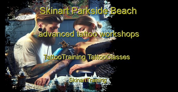 Skinart Parkside Beach advanced tattoo workshops | #TattooTraining #TattooClasses #SkinartTraining-Canada