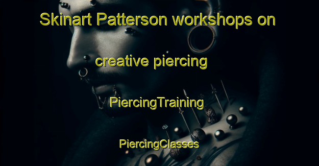 Skinart Patterson workshops on creative piercing | #PiercingTraining #PiercingClasses #SkinartTraining-Canada