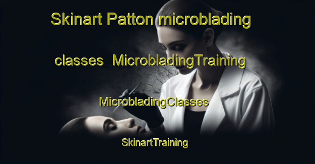 Skinart Patton microblading classes | MicrobladingTraining | MicrobladingClasses | SkinartTraining-Canada