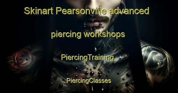 Skinart Pearsonville advanced piercing workshops | #PiercingTraining #PiercingClasses #SkinartTraining-Canada