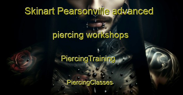 Skinart Pearsonville advanced piercing workshops | PiercingTraining | PiercingClasses | SkinartTraining-Canada