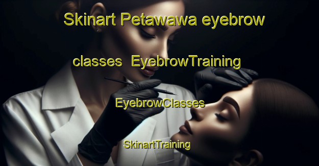 Skinart Petawawa eyebrow classes | EyebrowTraining | EyebrowClasses | SkinartTraining-Canada