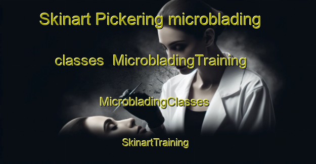 Skinart Pickering microblading classes | MicrobladingTraining | MicrobladingClasses | SkinartTraining-Canada