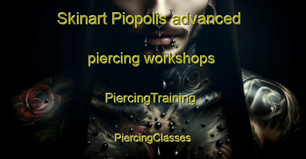 Skinart Piopolis advanced piercing workshops | #PiercingTraining #PiercingClasses #SkinartTraining-Canada