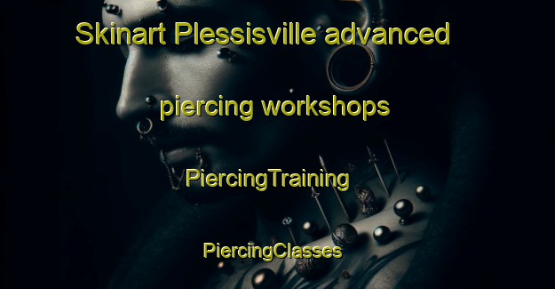Skinart Plessisville advanced piercing workshops | PiercingTraining | PiercingClasses | SkinartTraining-Canada